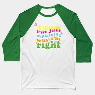 im not arguing Baseball T-Shirt